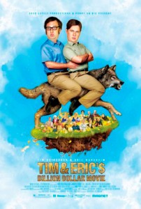 Tim and Eric's Billion Dollar Movie is Rated R for strong crude and sexual content throughout, brief graphic nudity, pervasive language, comic violence and drug use